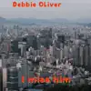 Debbie Oliver - I Miss Him - Single